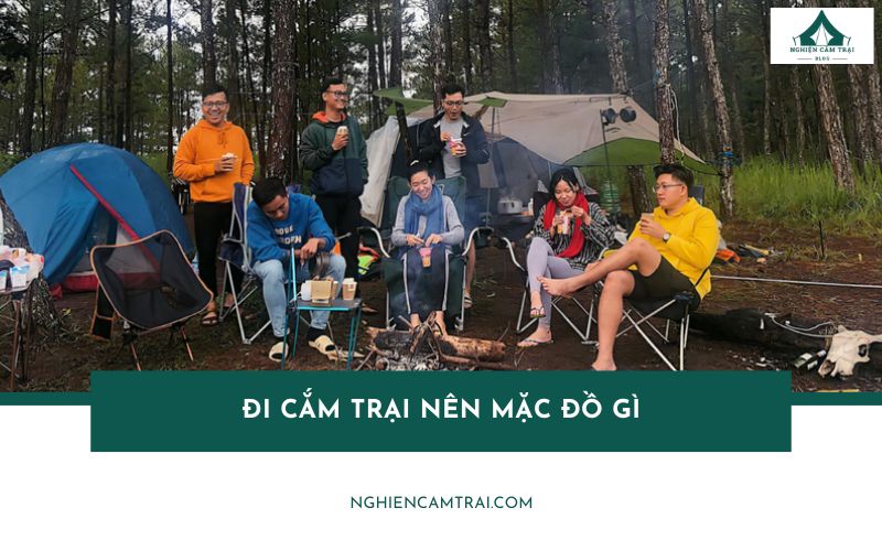 Đi cắm trại nên mặc đồ gì ? 7 loại trang phục nên tránh khi đi camping