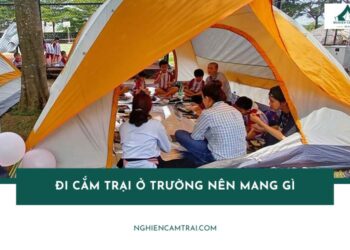 Đi cắm trại ở trường nên mang gì? Checklist đầy đủ từ A-Z