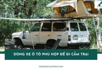 Top 5 dòng xe ô tô phù hợp để đi cắm trại cho dân mê xê dịch