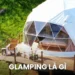 Glamping là gì? Tất tần tật về xu hướng cắm trại nghỉ dưỡng 21 glamping là gì