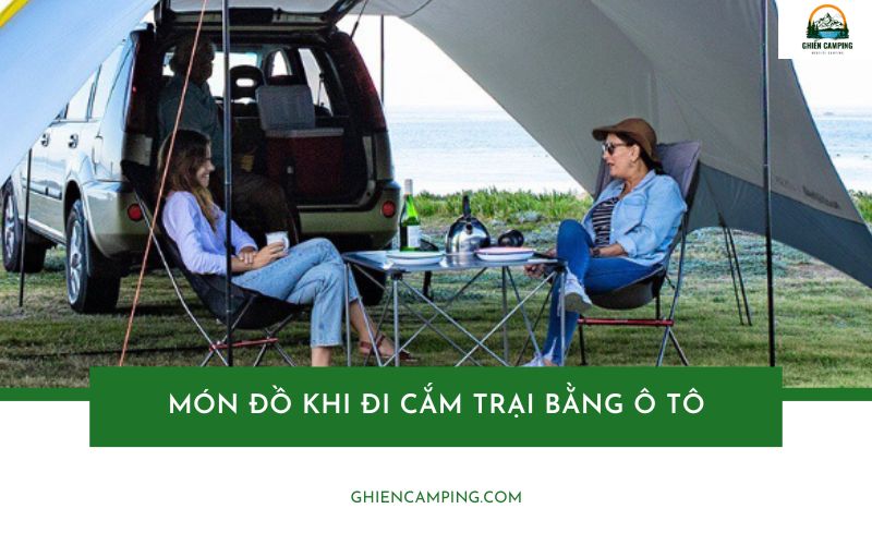 Danh sách món đồ khi đi cắm trại bằng ô tô không thể thiếu
