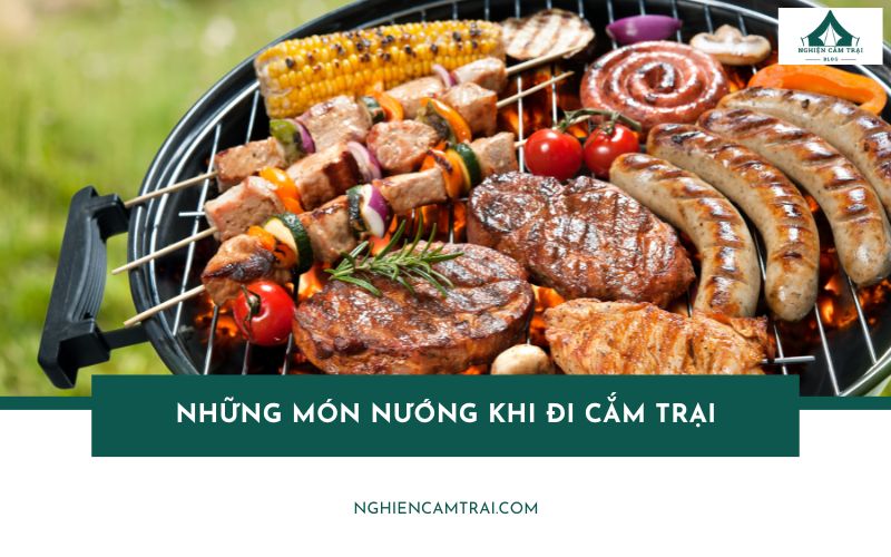 Những món nướng khi đi cắm trại hấp dẫn không thể bỏ qua
