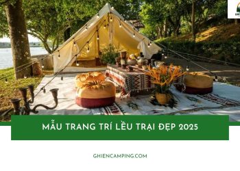 Top Những mẫu trang trí lều trại đẹp và dễ làm nhất
