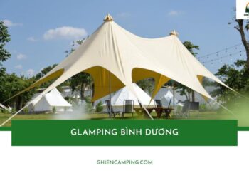 Review 5 Khu glamping Bình Dương nổi tiếng lý tưởng cho kỳ nghỉ