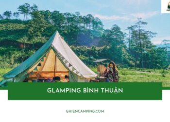 Top 5 khu Glamping Bình Thuận view đẹp đáng trải nghiệm nhất