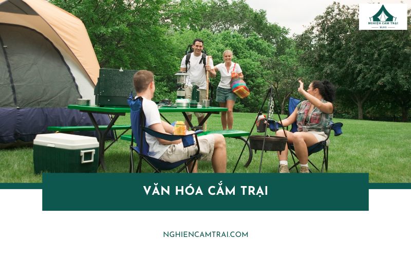 Văn hóa cắm trại: Hành trình sống xanh, gắn kết, truyền cảm hứng