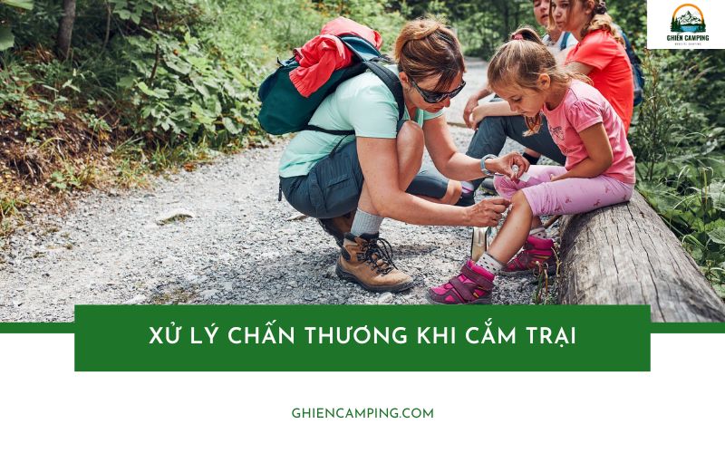 Những cách xử lý chấn thương khi cắm trại mà bạn cần biết