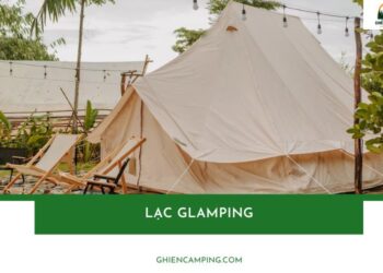 Lạc Glamping Đồng Nai – Khu nghỉ dưỡng bên hồ Trị An siêu chill 24 Lạc Glamping – Trốn phố về chill giữa rừng xanh, mặt hồ lấp lánh