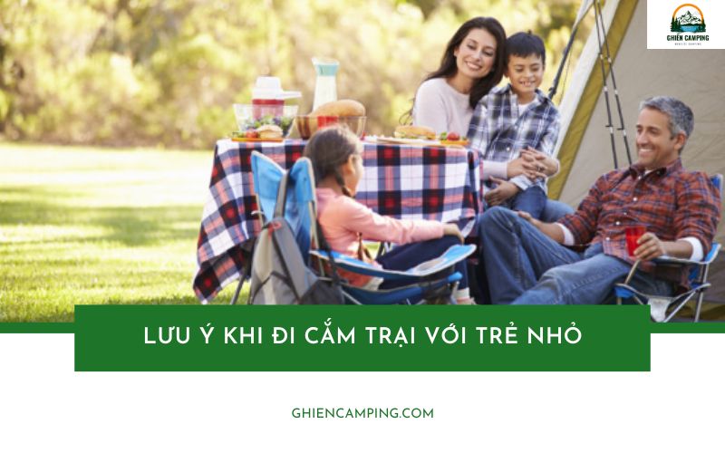 Những lưu ý khi đi cắm trại với trẻ nhỏ mà cha mẹ cần biết