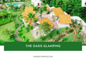The Oasis Glamping - Chốn bình yên chỉ cách Sài Gòn 2 tiếng