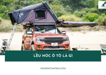 Lều nóc ô tô là gì? Top 5 lều nóc chất lượng khi đi cắm trại  11 Lều nóc ô tô là gì? Top 5 lều nóc chất lượng khi đi cắm trại
