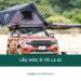 Lều nóc ô tô là gì? Top 5 lều nóc chất lượng khi đi cắm trại 33 Lều nóc ô tô là gì? Top 5 lều nóc chất lượng khi đi cắm trại