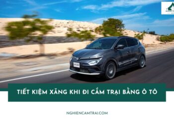 9 cách tiết kiệm xăng khi đi cắm trại bằng ô tô hiệu quả nhất 14 9 cách tiết kiệm xăng khi đi cắm trại bằng ô tô hiệu quả nhất