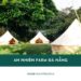 An Nhiên Farm Đà Nẵng: Điểm cắm trại xanh mát cuối tuần 21 An Nhiên Farm Đà Nẵng: Điểm cắm trại xanh mát cuối tuần
