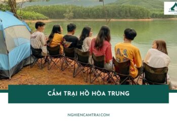 Cắm trại Hồ Hòa Trung Đà Nẵng: Điểm camping sống ảo chill bên hồ