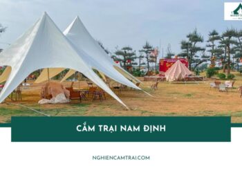 Gợi ý 6 địa điểm cắm trại Nam Định lý tưởng cho cuối tuần 16 Cắm trại Nam Định