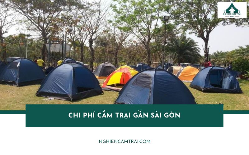 Tổng hợp chi phí cắm trại gần Sài Gòn chi tiết từ A–Z