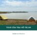 Top 5 tour cắm trại Hồ Trị An 2 ngày 1 đêm uy tín, hấp dẫn nhất