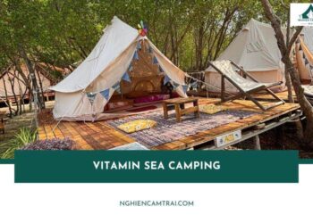 Review Vitamin Sea Camping – Trải nghiệm cắm trại ven biển Hồ Cốc