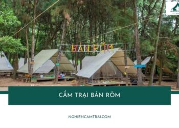 Trải nghiệm cắm trại Bản Rõm: Thiên đường cắm trại xanh mát 12 Cắm trại Bản Rõm - Nghỉ dưỡng, vui chơi lý tưởng vào cuối tuần