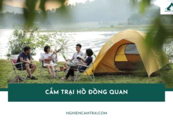 Review cắm trại hồ Đồng Quan: Địa điểm chill gần Hà Nội 11 Review cắm trại hồ Đồng Quan: Địa điểm chill gần Hà Nội