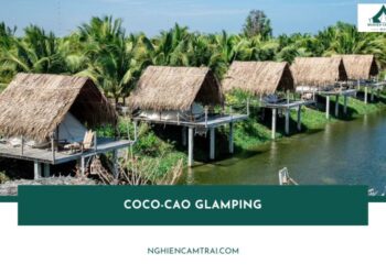 Review Coco-Cao Glamping Hàm Tân Bình Thuận mới nhất 17 Review Coco-Cao Glamping – Khu cắm trại ven biển Cù Mi