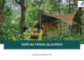 Suối Đá Trắng Glamping: Khu cắm trại sang chảnh bên bờ suối 33 Suối Đá Trắng Glamping: Khu cắm tSuối Đá Trắng Glamping: Khu cắm trại sang chảnh bên bờ suốiSuối Đá Trắng Glamping: Khu cắm trại sang chảnh bên bờ suốirại sang chảnh bên bờ suối