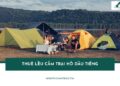 Top 3 địa chỉ thuê lều cắm trại hồ Dầu Tiếng nổi tiếng giá rẻ