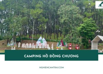 Review camping hồ Đồng Chương - Trải nghiệm tuyệt vời, khó quên