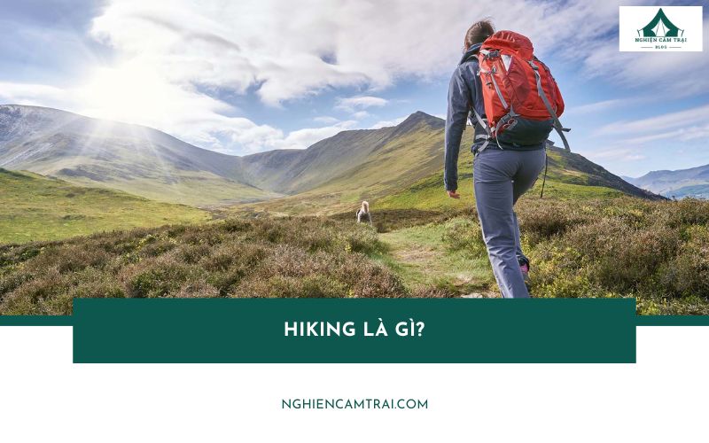 Hiking là gì? Phân biệt Hiking và Trekking chuẩn nhất