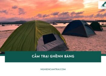 Review cắm trại Ghềnh Bàng - Địa điểm được giới trẻ săn đón