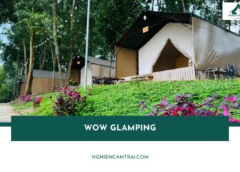 Wow glamping - Trải nghiệm glamping siêu chill bên hồ Trị An