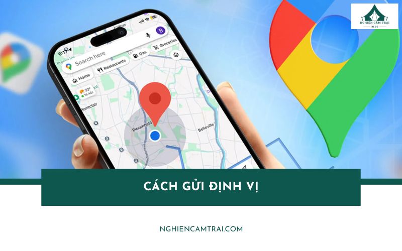 Cách gửi định vị trên Google Maps, Messenger, Zalo chính xác