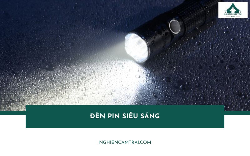 Đèn pin siêu sáng là gì? Gợi ý chọn mua và top mẫu đáng dùng