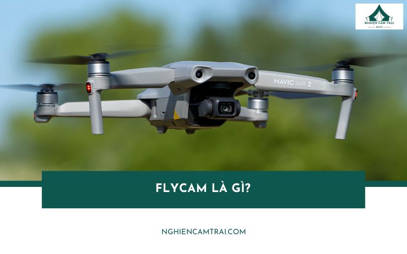 Flycam là gì? Lý do dân mê xê dịch không thể thiếu