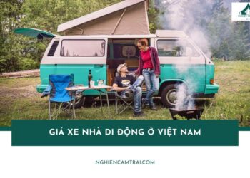 Bảng giá xe nhà di động ở Việt Nam đầy đủ và mới nhất