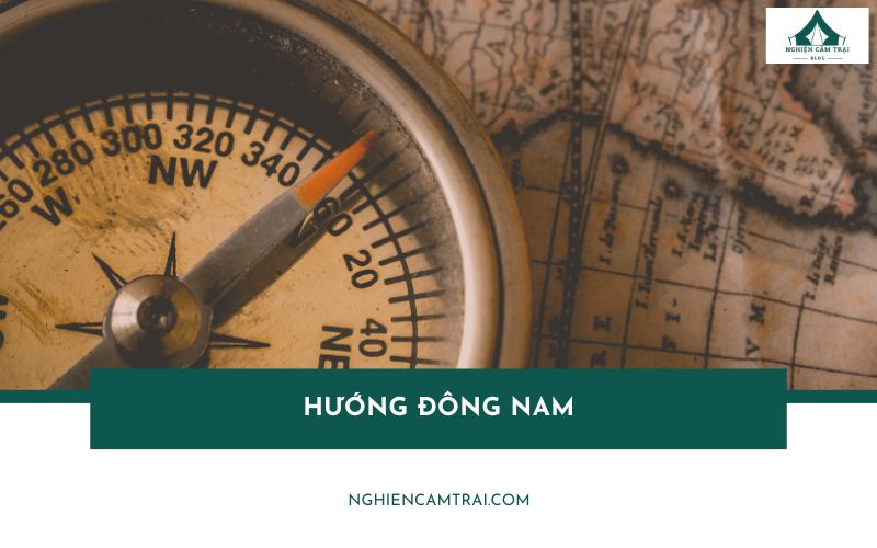 Hướng Đông Nam là hướng nào? Cách định hướng đúng khi đi camping