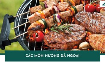 [Tham khảo] Các món nướng dã ngoại ngon, dễ chuẩn bị nhất