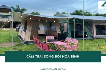 Review cắm trại sông Bôi Hòa Bình siêu chill cho nhóm bạn