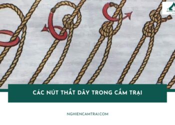 Top 5 các nút thắt dây trong cắm trại đơn giản, chắc chắn