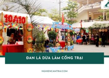 Cách đan lá dừa làm cổng trại đơn giản, đẹp, tiết kiệm chi phí