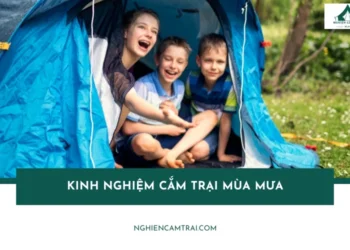 Kinh nghiệm cắm trại mùa mưa tránh bị ngập lều và ẩm đồ đạc 11 kinh nghiệm cắm trại mùa mưa