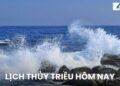 Lịch thủy triều hôm nay: Xem giờ nước lên, nước xuống chính xác 38 Lịch thủy triều hôm nay: Xem giờ nước lên, nước xuống chính xác
