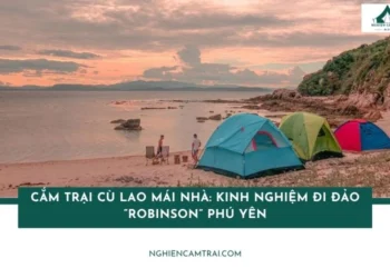 Cắm trại Cù lao Mái Nhà: Kinh nghiệm đi đảo “Robinson” Phú Yên