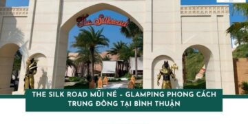 The Silk Road Mũi Né – Glamping phong cách Trung Đông tại Bình Thuận