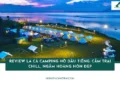 Review La Cà Camping Hồ Dầu Tiếng: Cắm trại chill, ngắm hoàng hôn đẹp