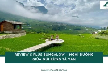 Review S Plus Bungalow – Nghỉ Dưỡng Giữa Núi Rừng Tả Van