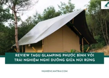 Review TaGu Glamping Phước Bình với trải nghiệm nghỉ dưỡng giữa núi rừng 13 Review TaGu Glamping Phước Bình với trải nghiệm nghỉ dưỡng giữa núi rừng