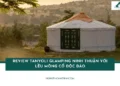 Review Tanyoli Glamping Ninh Thuận với lều Mông Cổ độc đáo