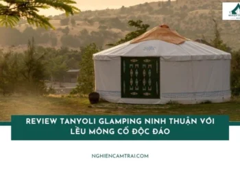 Review Tanyoli Glamping Ninh Thuận với lều Mông Cổ độc đáo 11 Review Tanyoli Glamping Ninh Thuận với lều Mông Cổ độc đáo